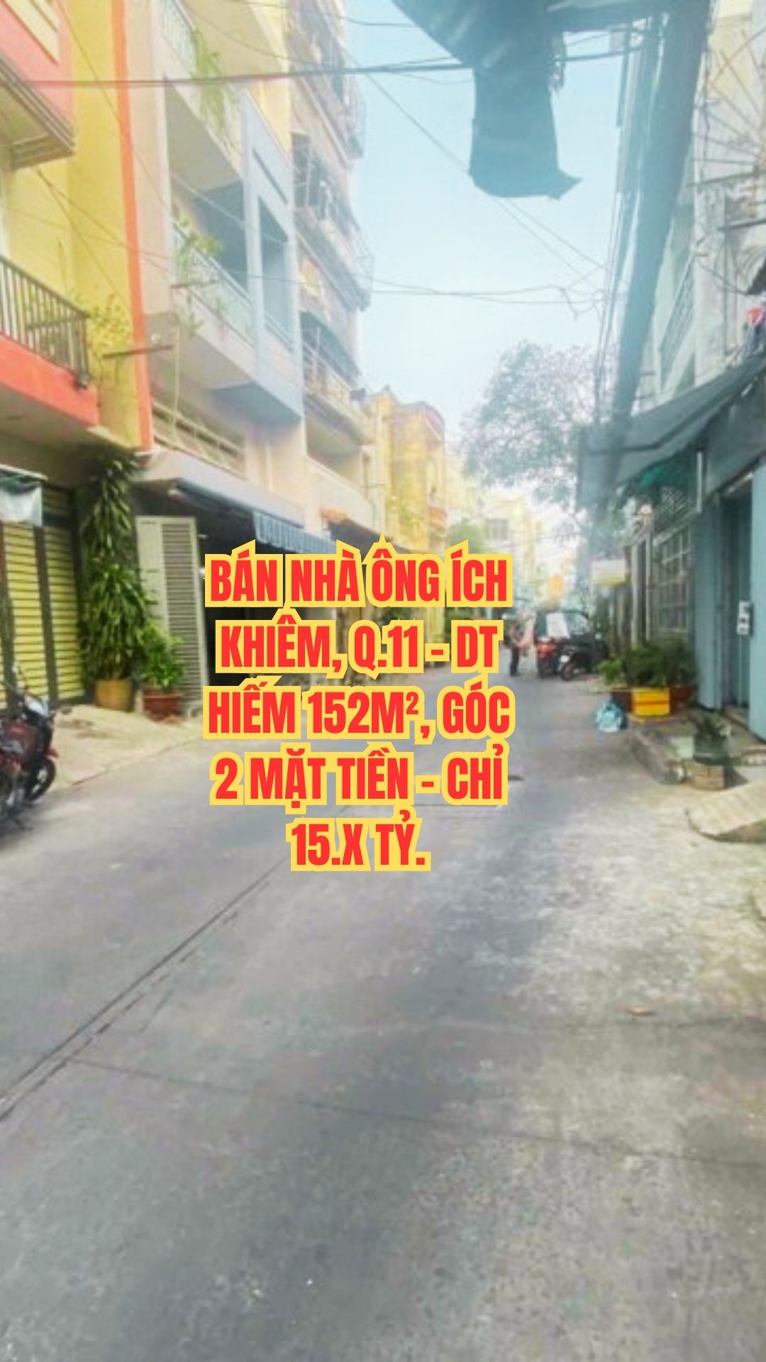 BÁN NHÀ ÔNG ÍCH KHIÊM, Q.11 - DT HIẾM 152M², GÓC 2 MẶT TIỀN - CHỈ 15.X TỶ